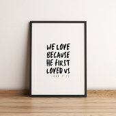 1 John 4:19 Wir Liebe, weil er uns zum ersten Mal  Poster