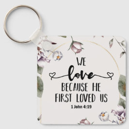 1 John 4:19 Wir Liebe, weil er uns zum ersten Mal  Schlüsselanhänger