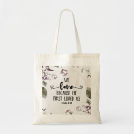 1 John 4:19 Wir Liebe, weil er uns zum ersten Mal  Tragetasche