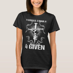 1 Kreuz 3 Nägel 4 gegeben I Bible Verse T-Shirt