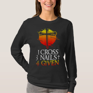 1 Kreuz 3 Nägel vergeben Glaube Christlich T-Shirt