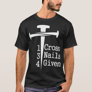 1 Kreuz 3 Nails 4 gegeben T-Shirt