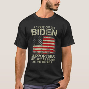 1 Out of 3 Biden Fans ARE AS DUMMD AS THE T-Shirt