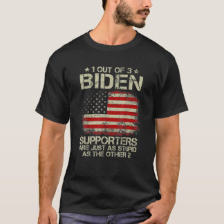 1 Out Of 3 Biden Supporters Are As Stupid As The O T-Shirt