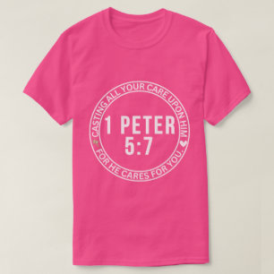 1 Peter 5:7 Gießen Sie alles, was Sie für seine Bi T-Shirt