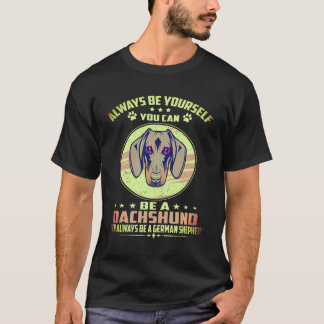 1 Sei immer du selbst. Du kannst ein Dachshund sei T-Shirt