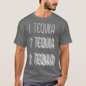 1 Tequila 2 Tequila 3 Tequila Double and Triple T-Shirt (Vorderseite)