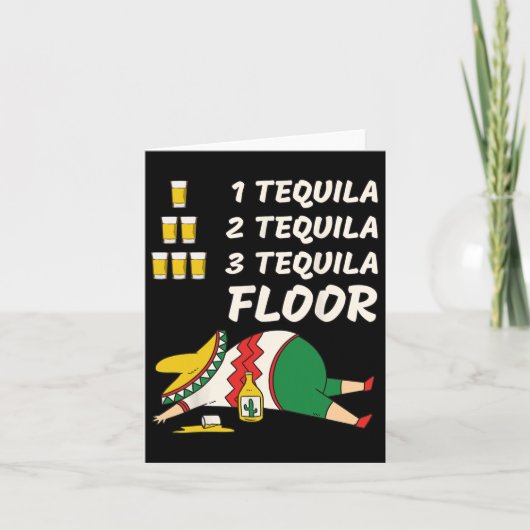 1 Tequila 2 Tequila 3 Tequila Floor - Funny Party Karte (Vorderseite)
