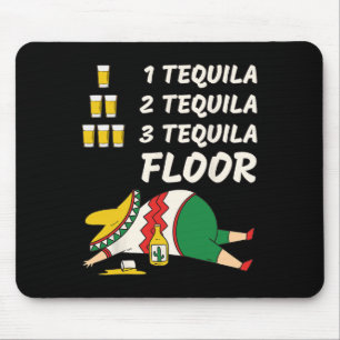 1 Tequila 2 Tequila 3 Tequila Floor - Funny Party Mousepad