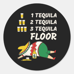 1 Tequila 2 Tequila 3 Tequila Floor - Funny Party Runder Aufkleber