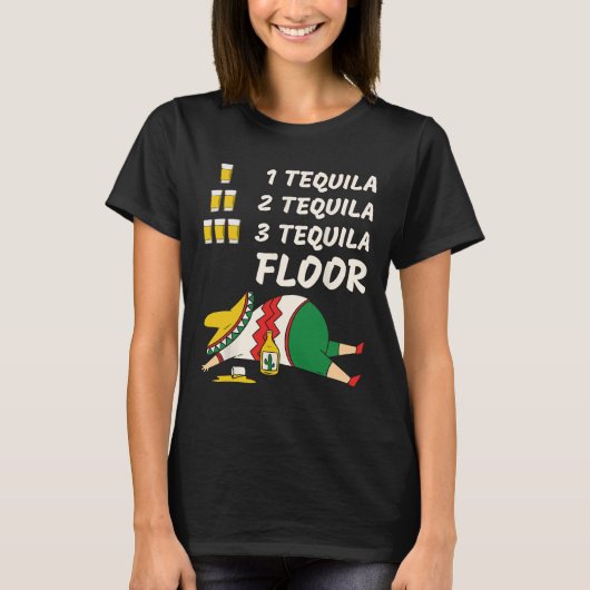 1 Tequila 2 Tequila 3 Tequila Floor - Funny Party T-Shirt (Vorderseite)