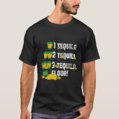 1 Tequila 2 Tequila 3 Tequila Floor T-Shirt (Vorderseite)