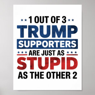 1 von 3 Trump-Anhängern genauso dumm Lustig A Poster