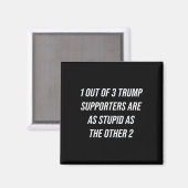 1 von 3 Trump-Unterstützern sind so dumm wie die o Magnet (Vorderseite/Rückseite)