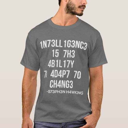 1n73ll1g3nc3 15 7h3 4b1l17y 70 4d4p7 70 ch4ng3 vin T-Shirt (Vorderseite)