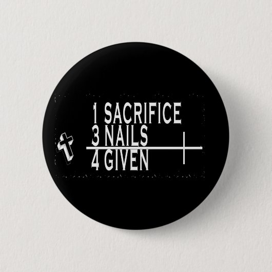 1SACRIFICE + 3 NÄGEL = 4GIVEN CHRISTLICHER JESUS BUTTON (Vorderseite)