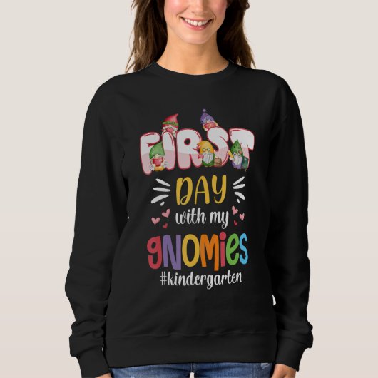 1st Day With My Gnomies Kindergarten Back To Schoo Sweatshirt (Vorderseite)