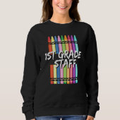 1st First Grade Staff Crayons Sweatshirt (Vorderseite)