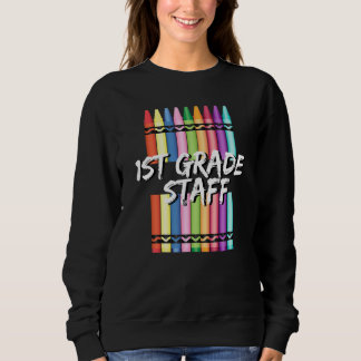 1st First Grade Staff Crayons Sweatshirt