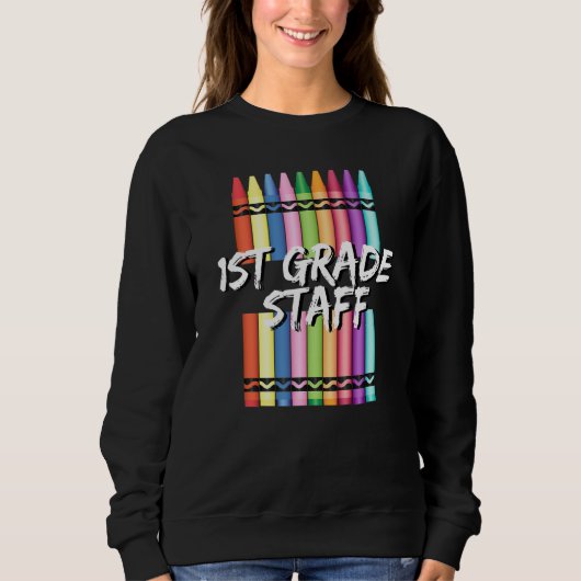 1st First Grade Staff Crayons Sweatshirt (Vorderseite)