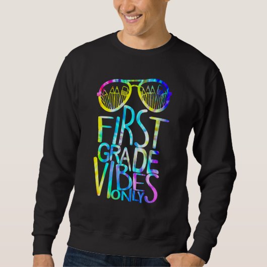 1st First Grade Vibes Only Back To School Team Tea Sweatshirt (Vorderseite)