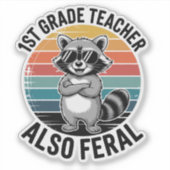 1st Grade Teacher Also Feral | Funny Custom-Cut Aufkleber (Vorderseite)