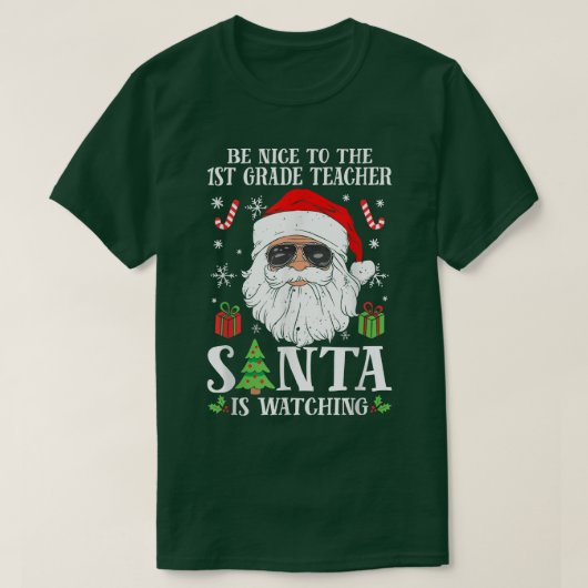 1st Grade Teacher Be Nice To The Teacher Santa Is  T-Shirt (Design vorne)