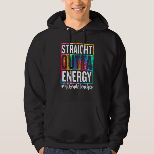 1st Grade Teacher Straight Outta Energy Teacher Li Hoodie (Vorderseite)