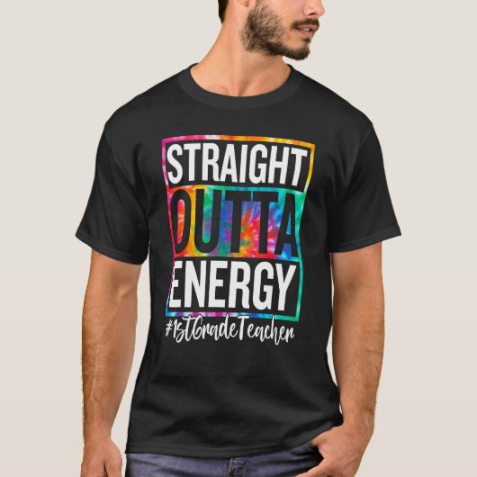 1st Grade Teacher Straight Outta Energy Teacher Li T-Shirt (Vorderseite)