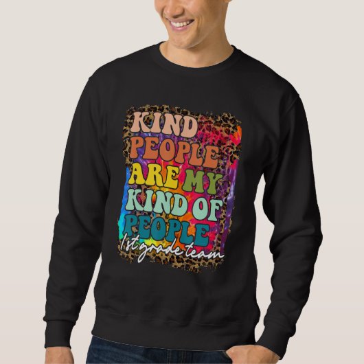 1st Grade Team Leopard Kind People Are My Kind Of  Sweatshirt (Vorderseite)