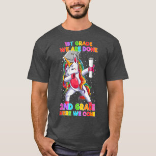 1St Grade We Are Done 2ND Grade Here We Come Unico T-Shirt