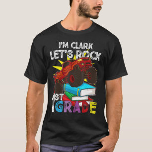 1st Grader Monster Truck Ich bin Clark Let's Rock T-Shirt
