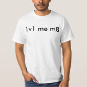 1v1 ich m8 T-Shirt (Vorderseite)