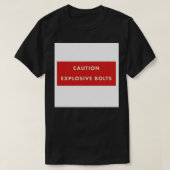 2001 A Space Odyssey - Caution Explosive Bolts Acr T-Shirt (Design vorne)