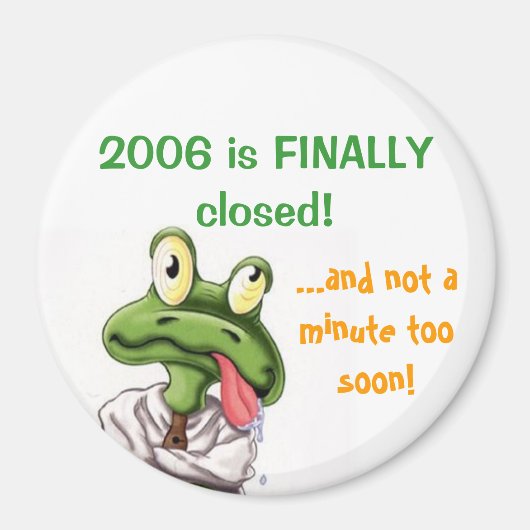 2006 ist endlich geschlossen! magnet (Vorne)