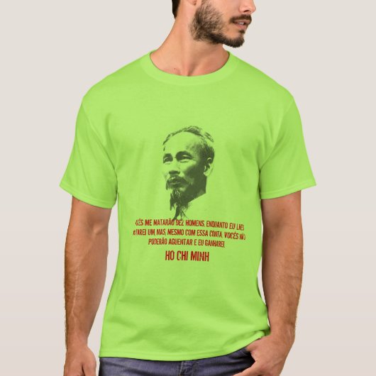 20070516_HoChiMinh, VOCÊS ICH MATARÃO DEZ HOMENS… T-Shirt (Vorderseite)