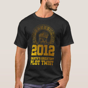 2012 Erde ist die Beste Plot-Drehung Maya-Kalender T-Shirt