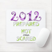 2012 ohne Angst vorbereitet Mousepad (Mit Mouse)