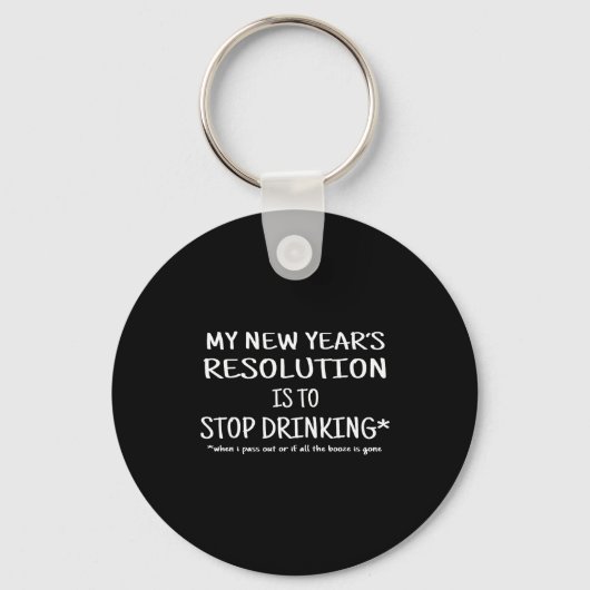 2018 Resolution Stop Drinking Funny New Year's Eve Schlüsselanhänger (Vorderseite)