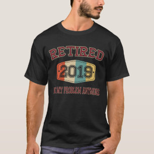 2019 mehr zurückgezogen nicht mein Problem T-Shirt