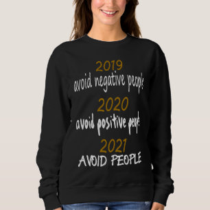 2019 Negative People vermeiden 2020 Positive 2021 Sweatshirt