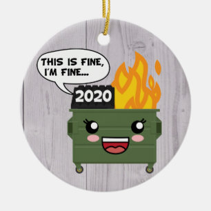 2020 Dumpster Feuer, DAS IST FEINLICH, ICH BIN... Keramik Ornament