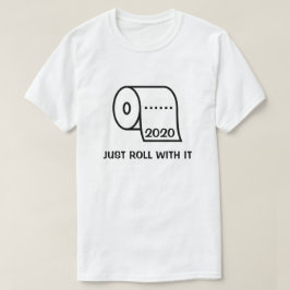 2020 Einfach mit Toilettenpapier rollen T-Shirt