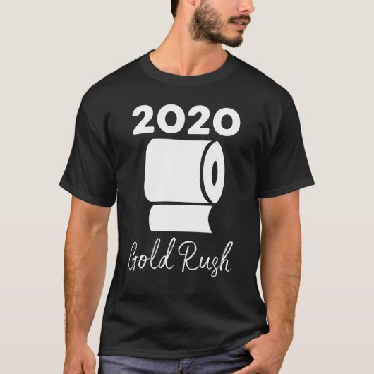 2020 Gold Rush Toilettenpapier Funny T-Shirt (Vorderseite)