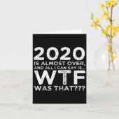 2020 Is Almost Over Wtf Was That_ Funny New Year's Karte (Gelbe Blume)