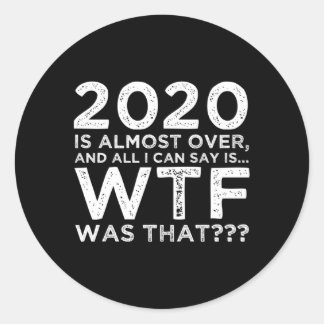 2020 ist fast über wtf war zu Silvester Runder Aufkleber