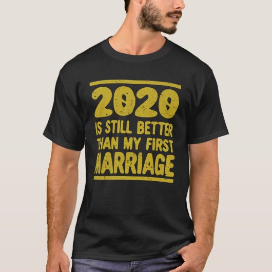 2020 ist immer noch besser als meine erste Ehe Vin T-Shirt (Vorderseite)