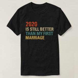 2020 ist noch besser als mein erster Ehetag T-Shirt