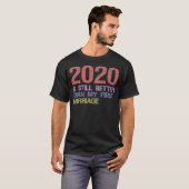 2020 ist noch besser als meine erste Ehe T-Shirt (Vorne ganz)