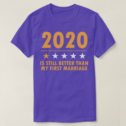 2020 ist noch besser als meine erste Ehefrau. T-Shirt (Design vorne)